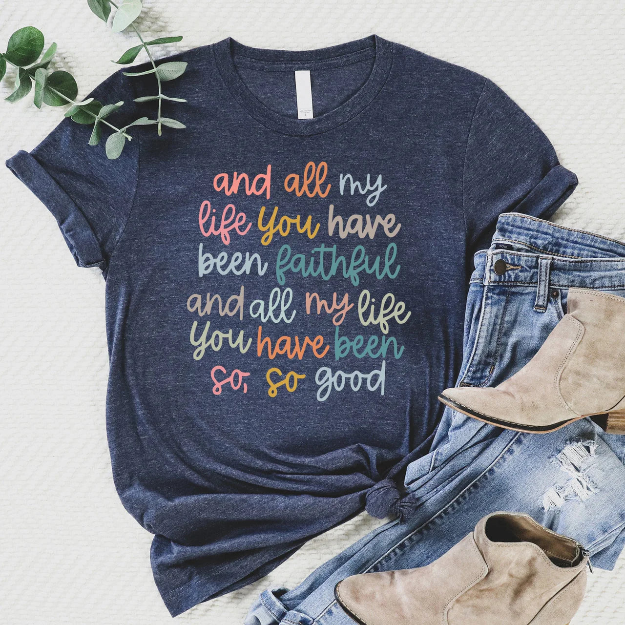 All My Life You Have Been Faithful TShirt in Curvy