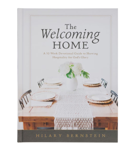 The Welcoming Home: A Devotional Guide to Showing Hospitality for God's Glory