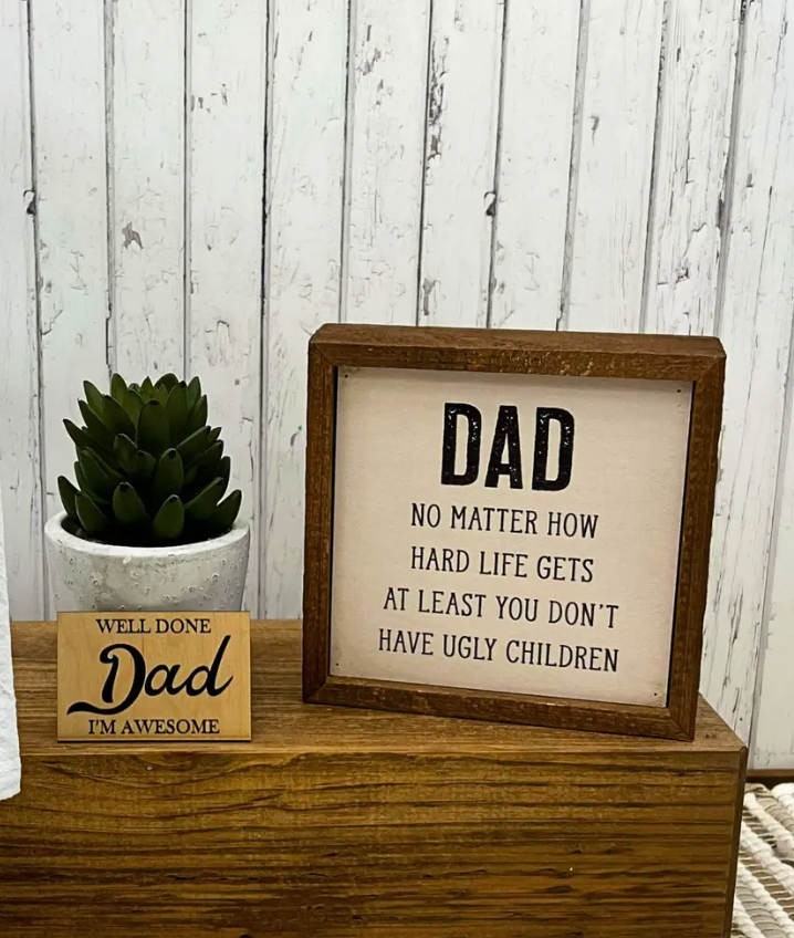 6x6 Dad No Ugly Kids Sign