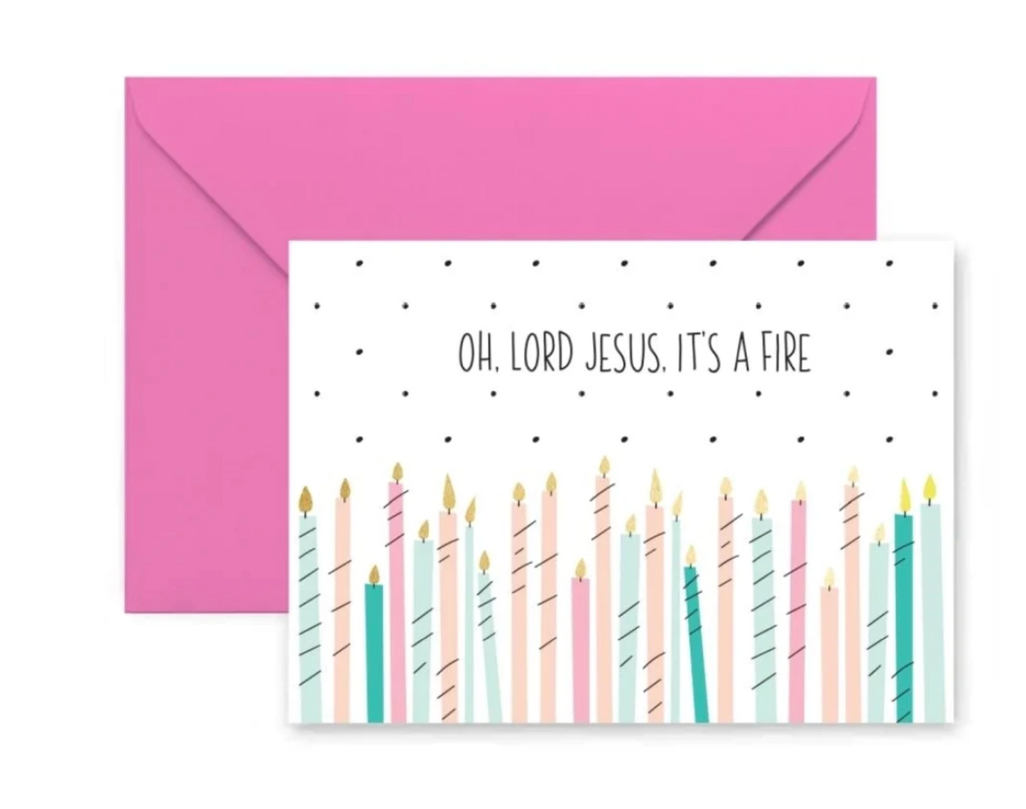 Lord Jesus Its a Fire Birthday Greeting Card