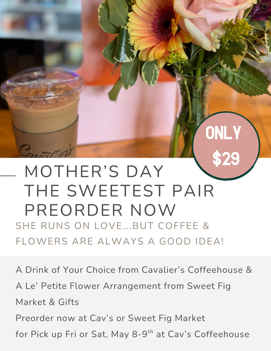 The Sweetest Pair - CAV'S Coffee & SWEET FIG Flowers - Shoppe3130