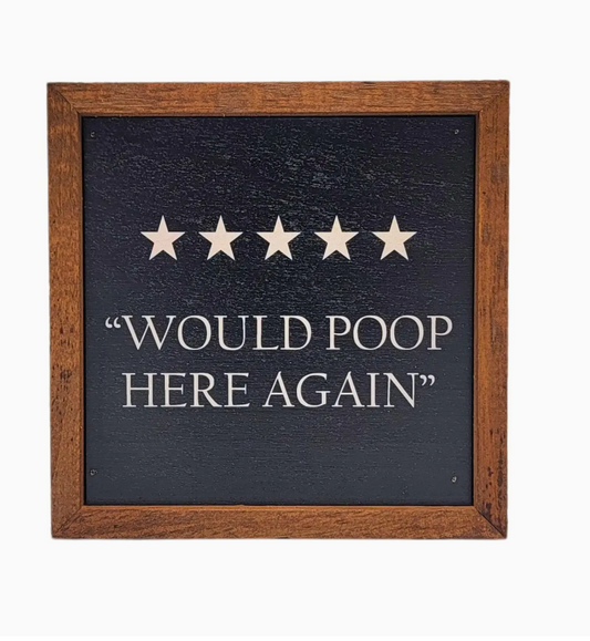 6x6 Would Poop Here Again Funny Bathroom Sign Black
