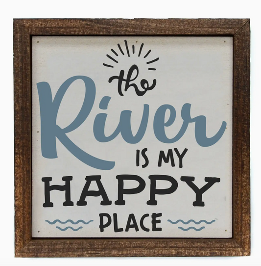 6x6 The River is My Happy Place Sign