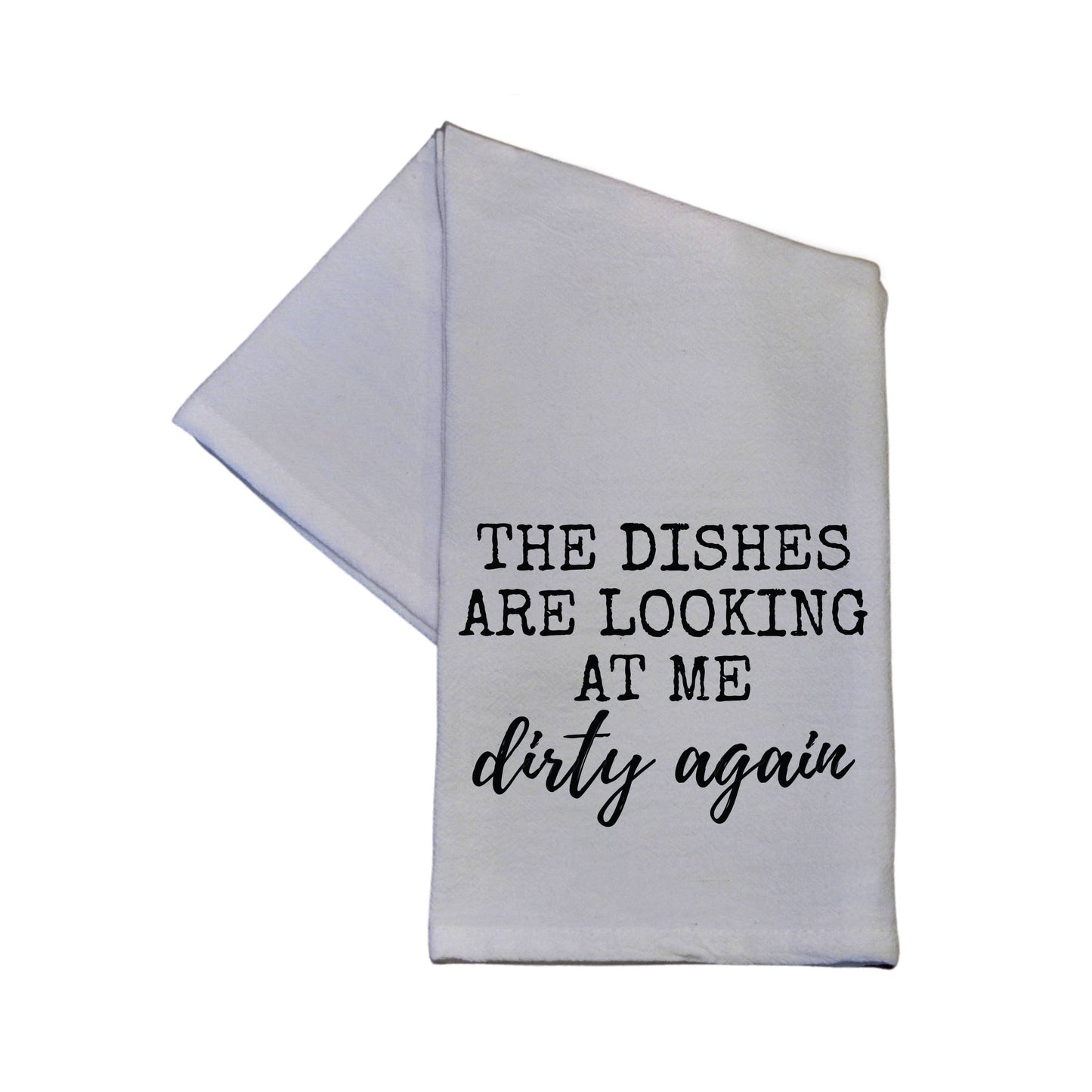 The Dishes Are Looking At Me Dirty Tea Towel