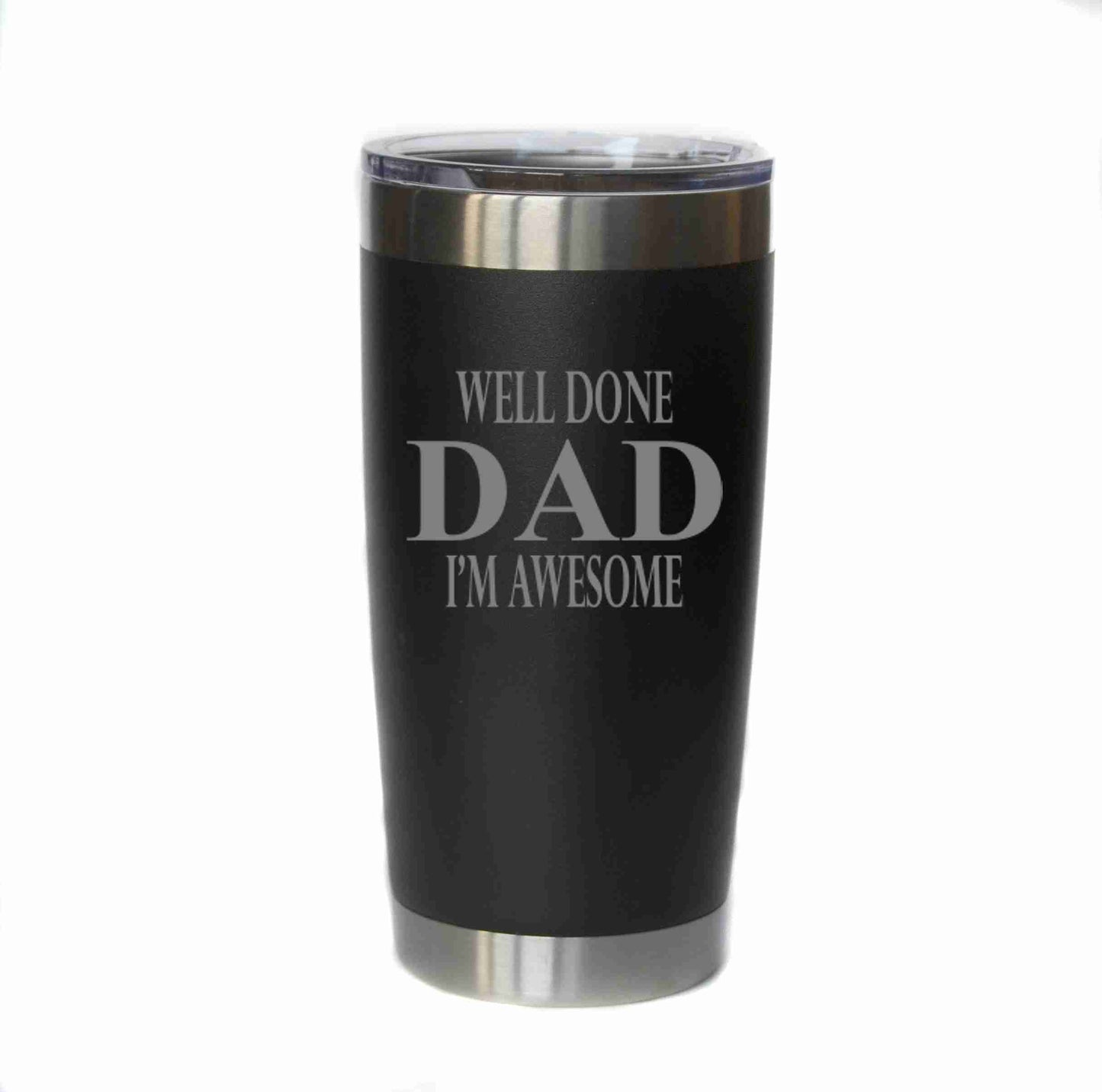 20 oz Well Done Dad I'm Awesome Coffee Mug Tumbler