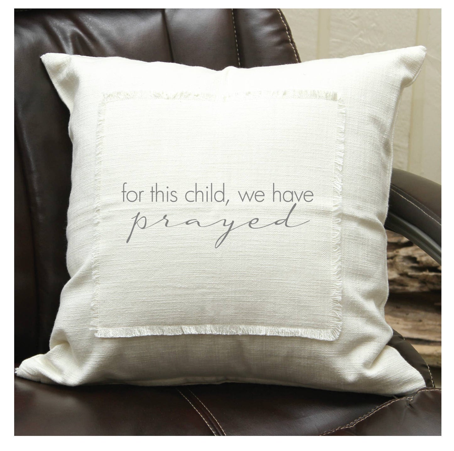 For this child we have prayed Pillow