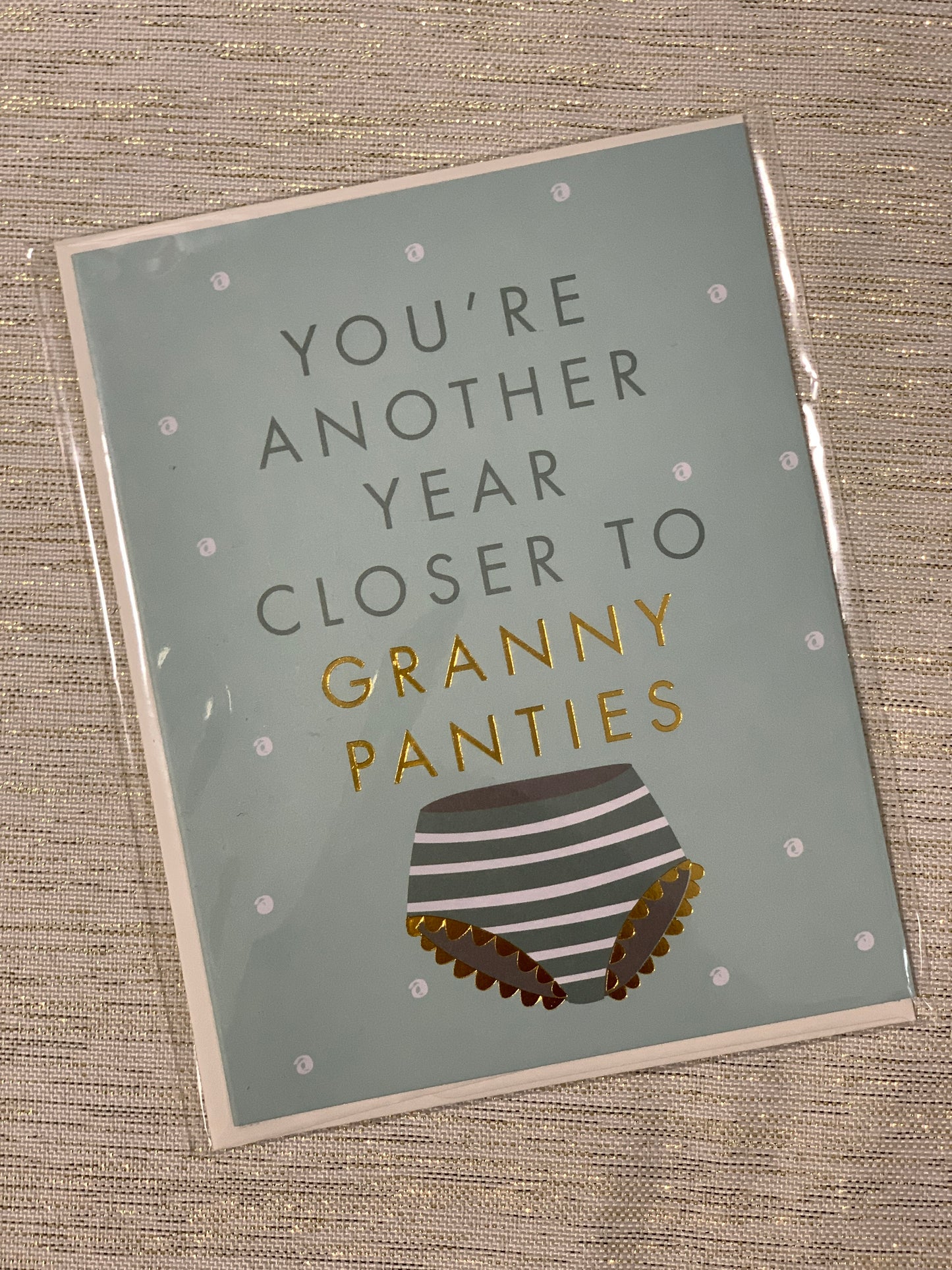 One Year Closer To Granny Panties Greeting Card