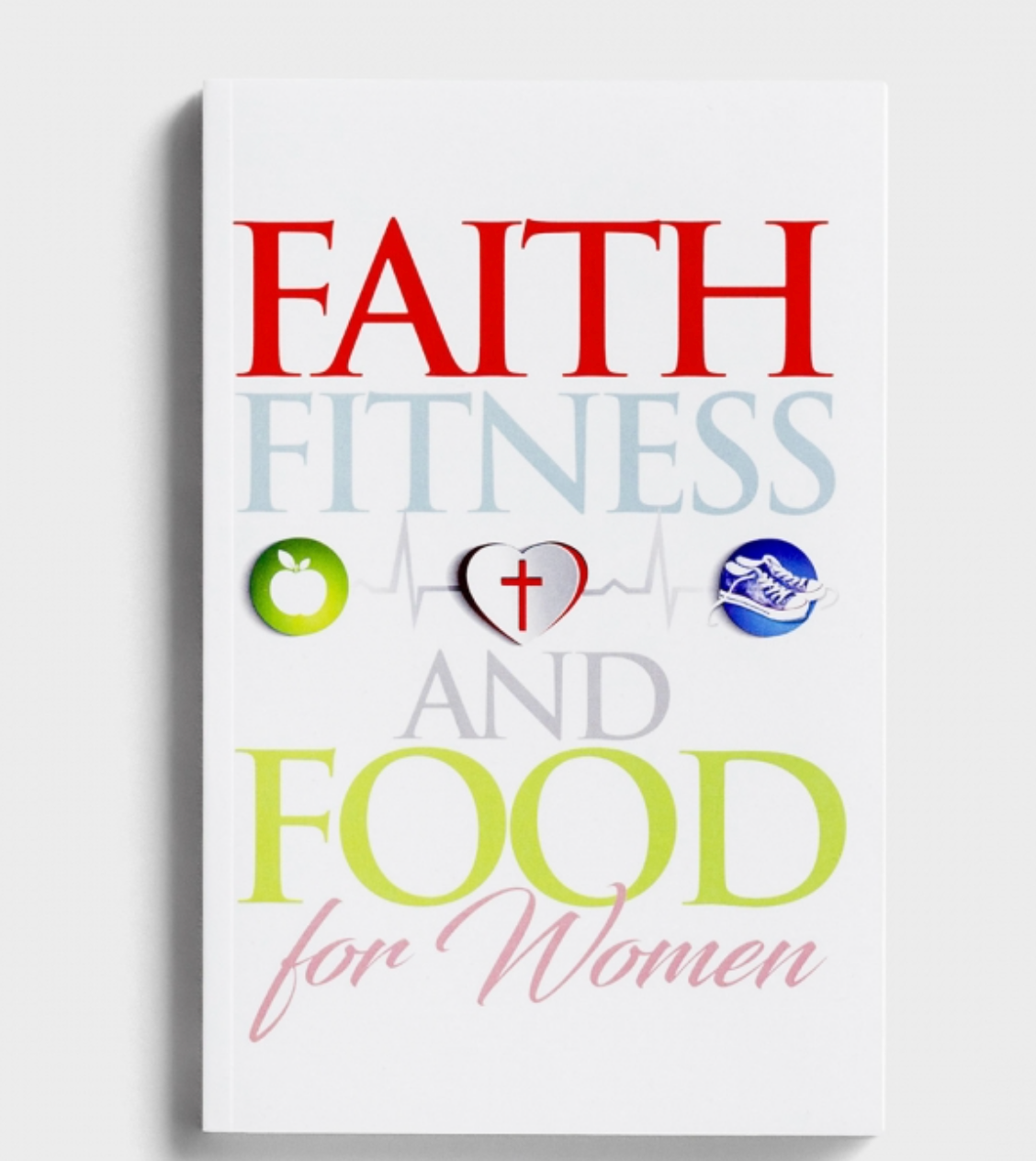 Faith Fitness and Food for Women Book