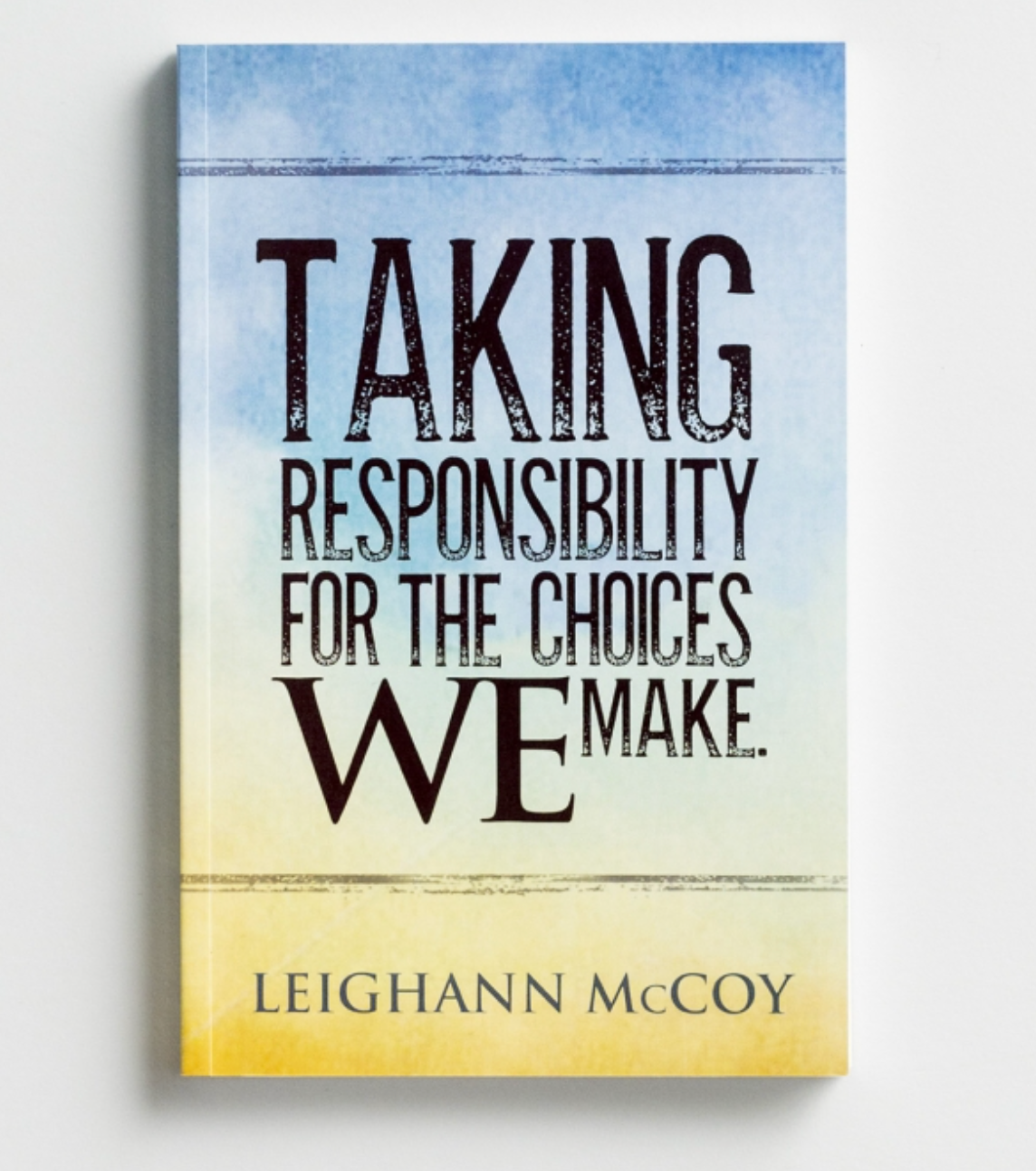 Taking Responsibility for the Choices We Make