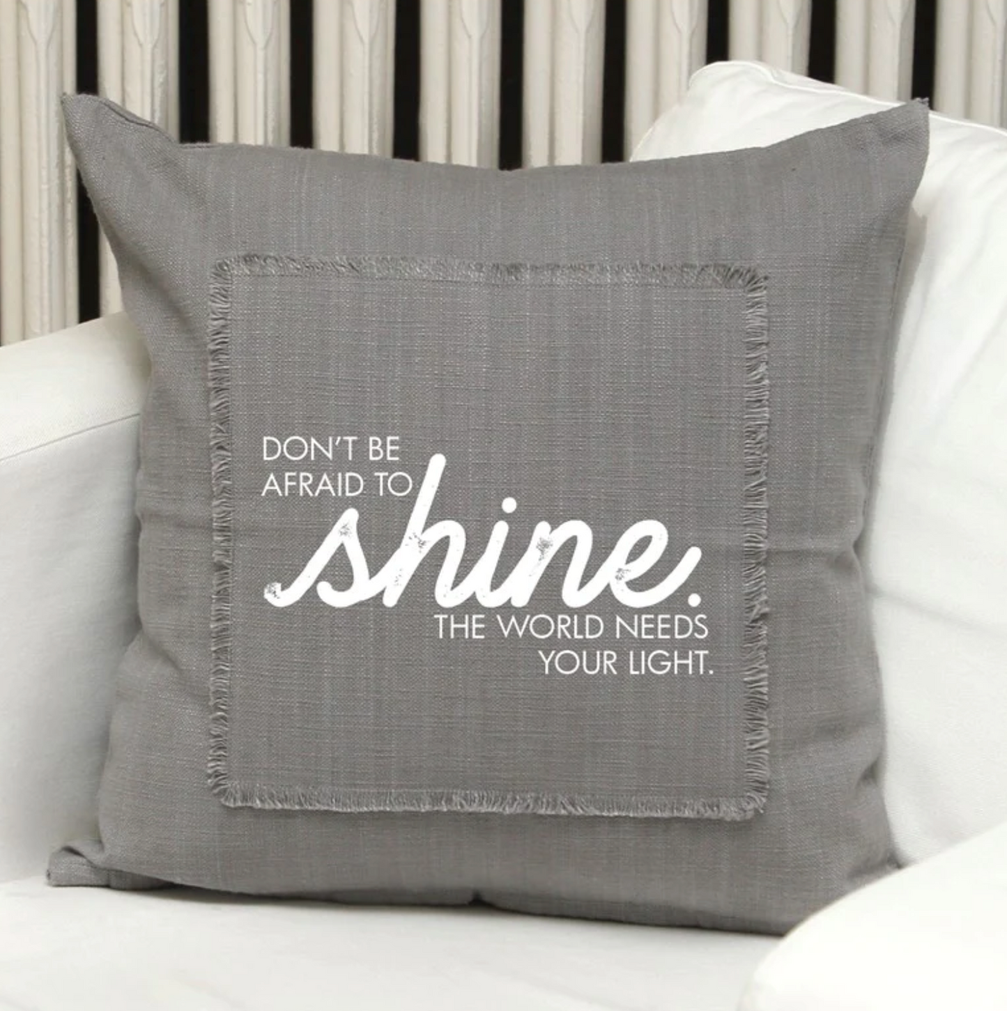 Don't be afraid to shine Pillow