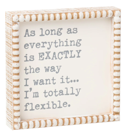 As Long As Everything is Exactly the Way I Want Beaded Box Sign