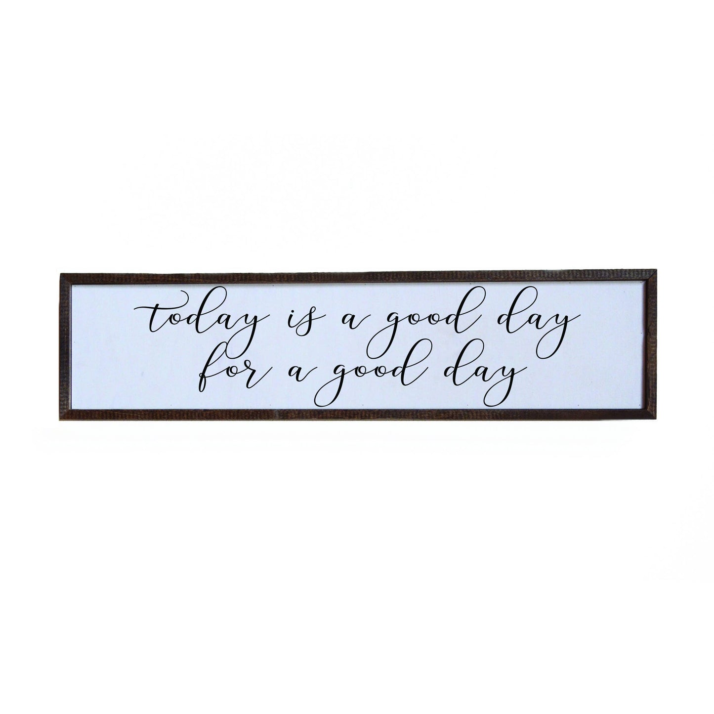 Today Is A Good Day Horizontal Sign - 24x6