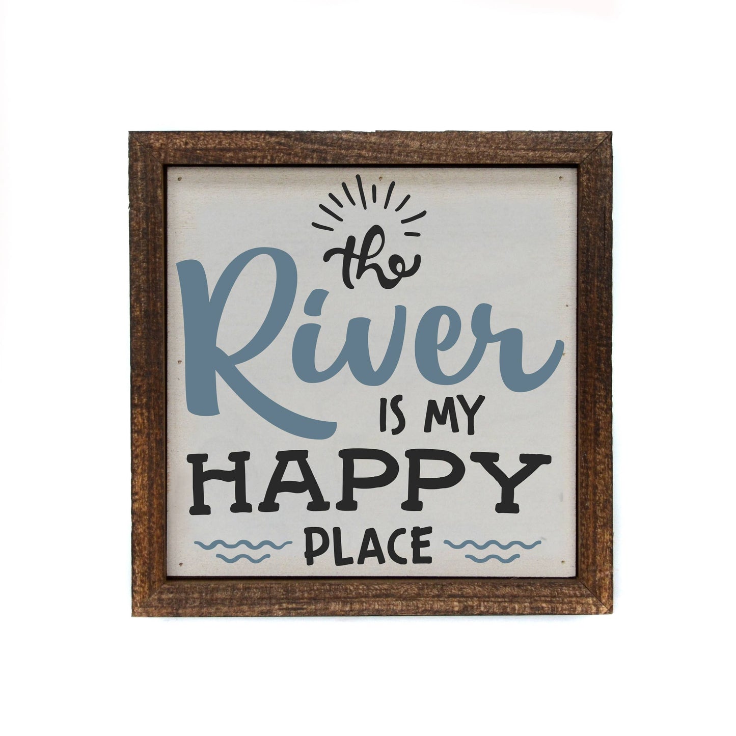 6x6 The River Is My Happy Place Wood Sign