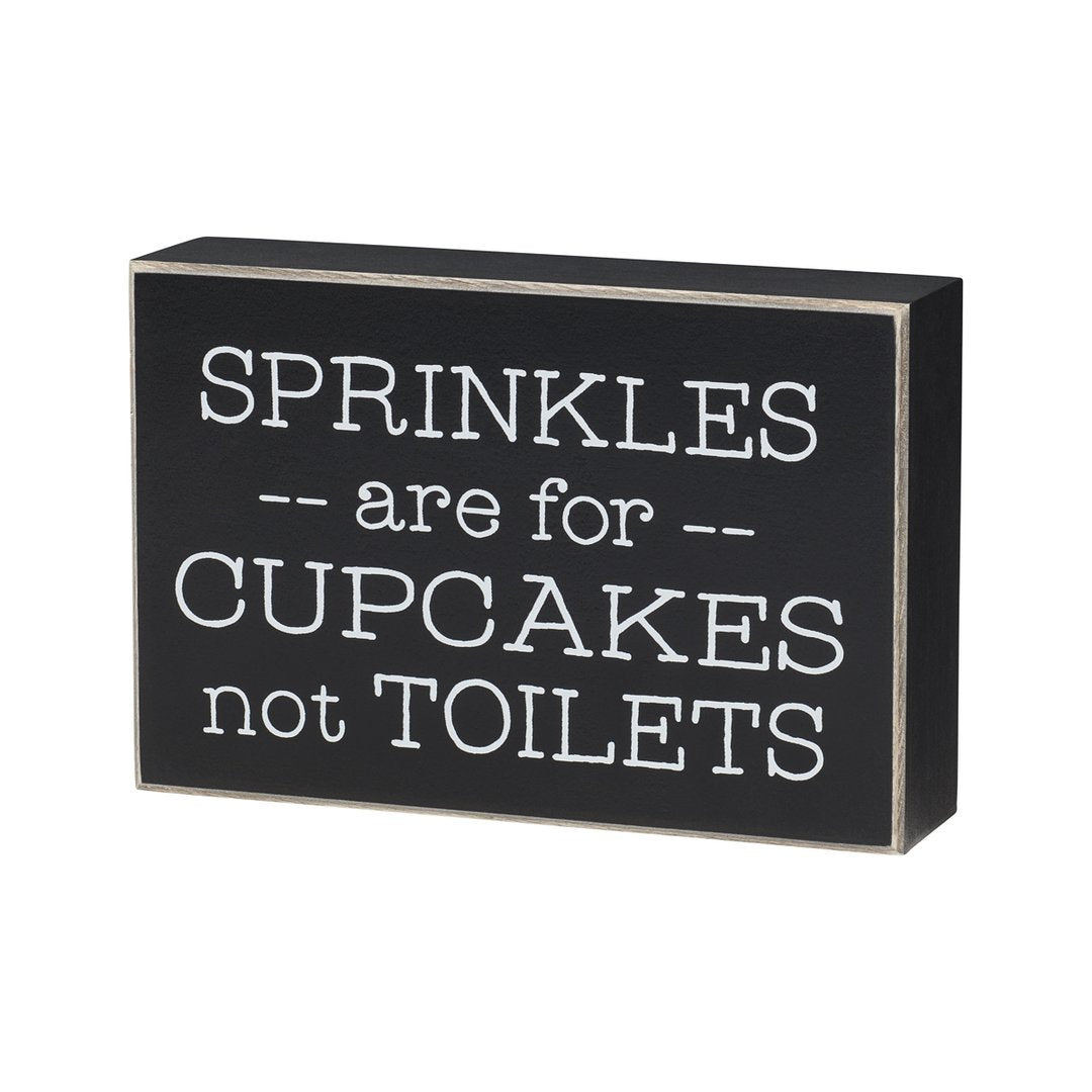 Sprinkles are For Cupcakes Not Toilet Seats