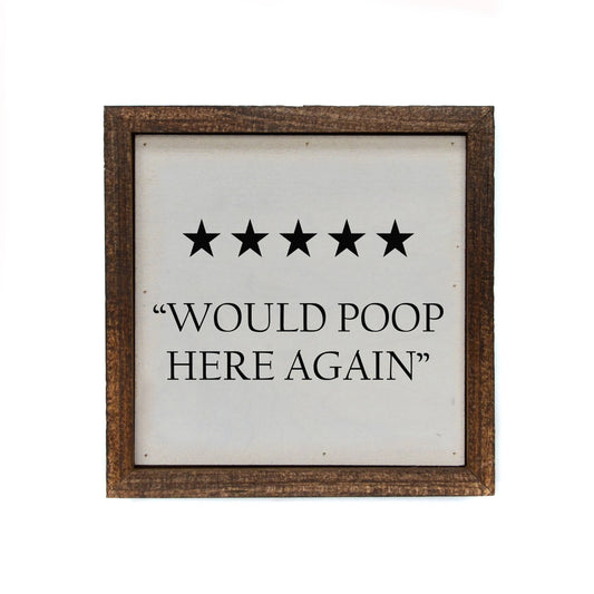 6x6 Would Poop Here Again Funny Bathroom Sign